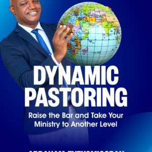 DYNAMIC PASTORING: Raise the Bar and Take Your Ministry to Another Level